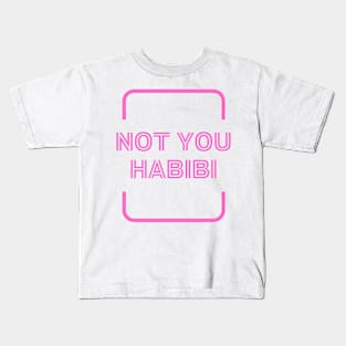 Not you habibi Arabic text funny quote  Vintage Summer Kids T-Shirt